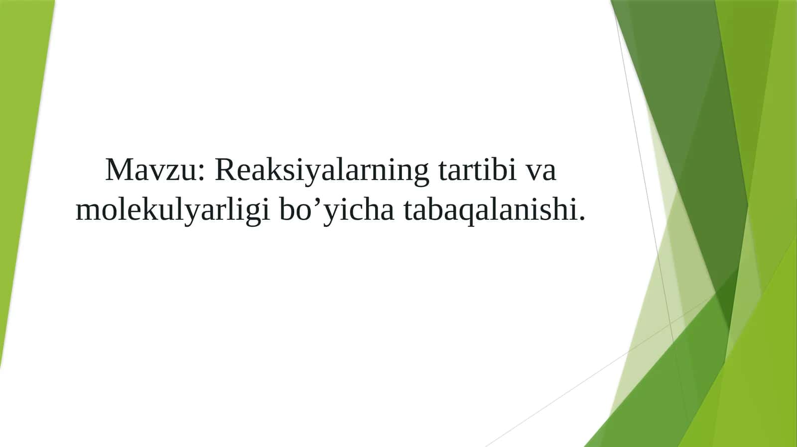 Reaksiyalarning tartibi va molekulyarligi boʻyicha tabaqalanishi 1
