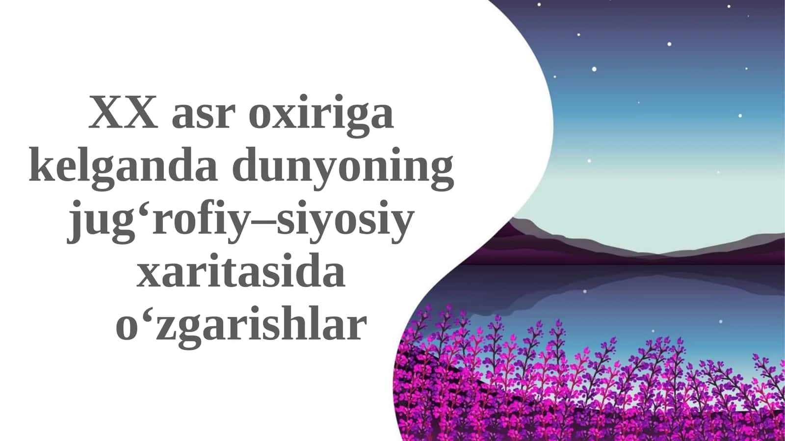 XX asroxiriga kelgan davlatlarning jug'rofiy – siyosiy xaritasi o'zgarishlari 1