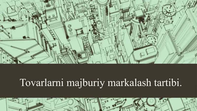 Tovarlarni majburiy markalash tartibi 1