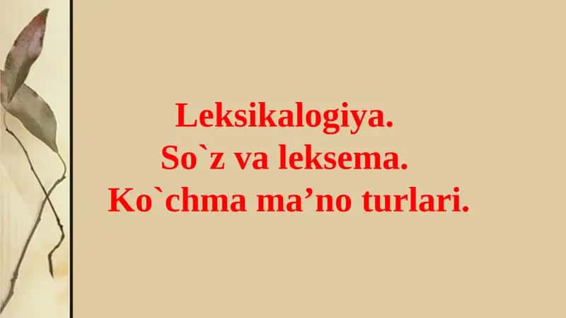 Leksikologiya.So`zvaleksema.Ko`chmama’noturlari 1