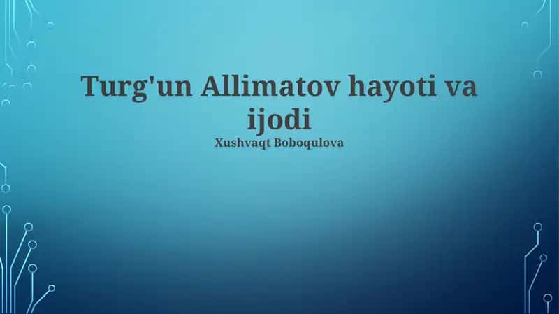 Turg'un Allimatov hayoti va ijodi 1