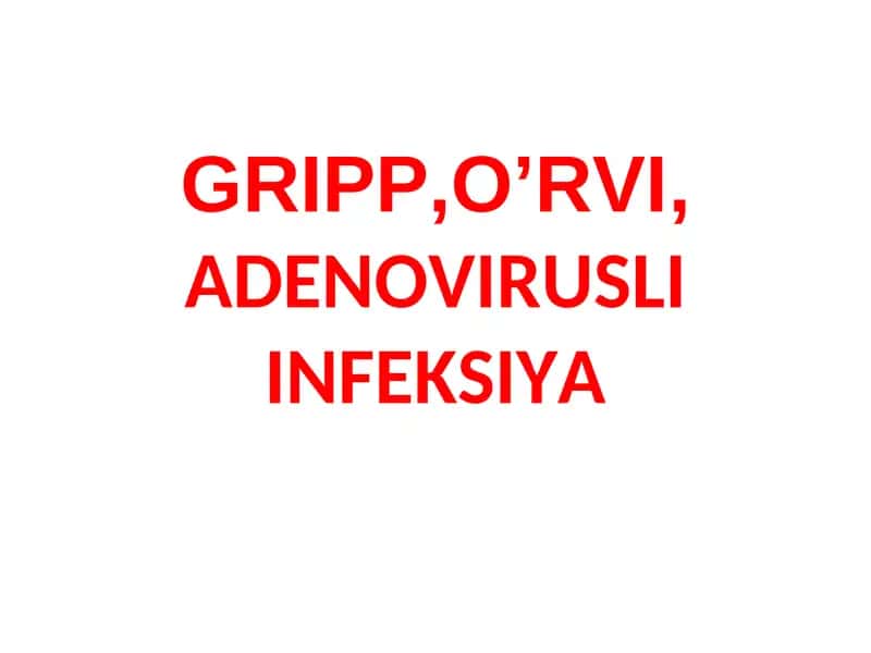 GRIPP,O’RVI,ADENOVIRUSLI INFEKSIYA 1