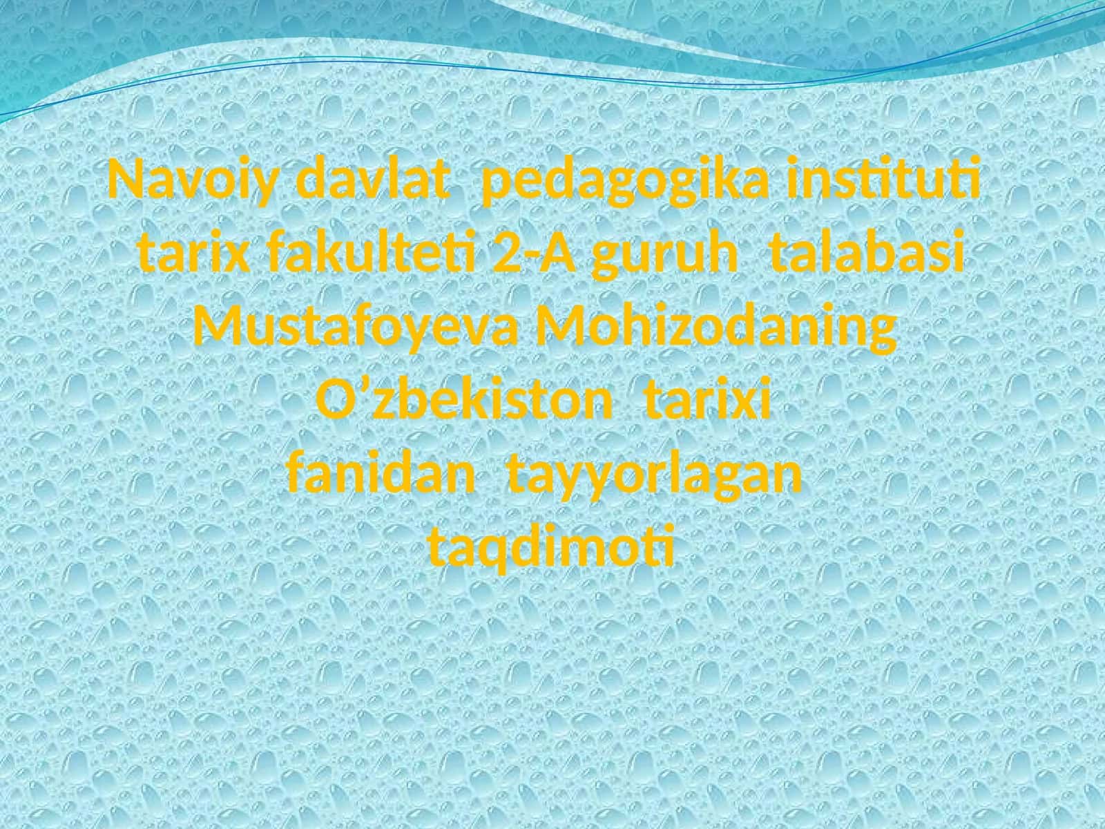 Mustafoyeva Mohizodaning O'zbekiston tarixi fanidan tayyorlagan taqdimoti 1
