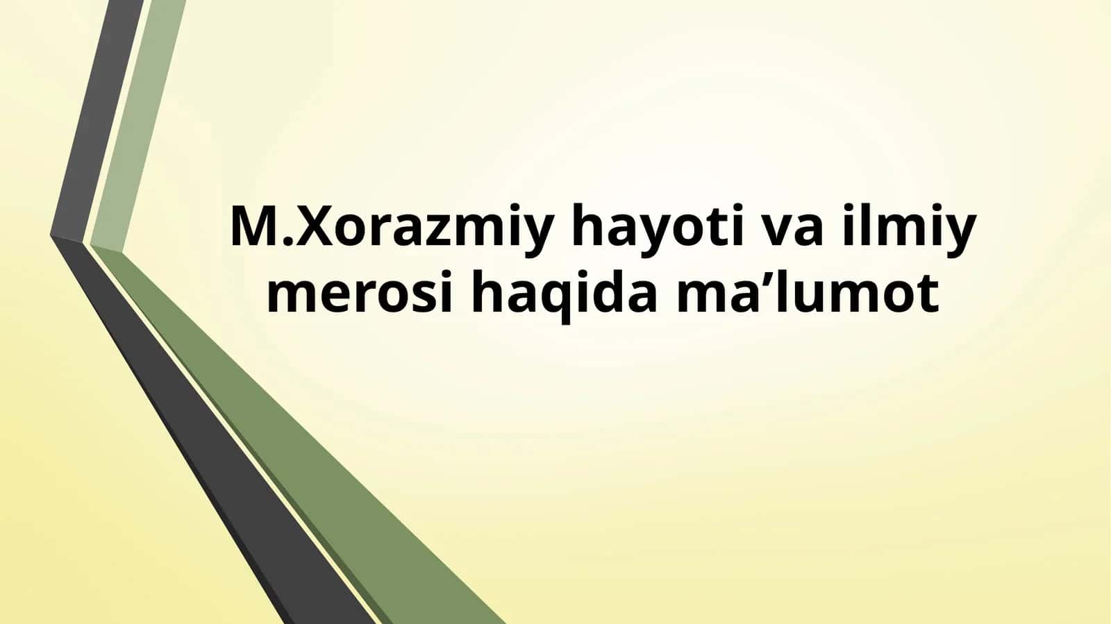 M.Xorazmiy hayoti va ilmiy merosi haqida ma’lumot 1