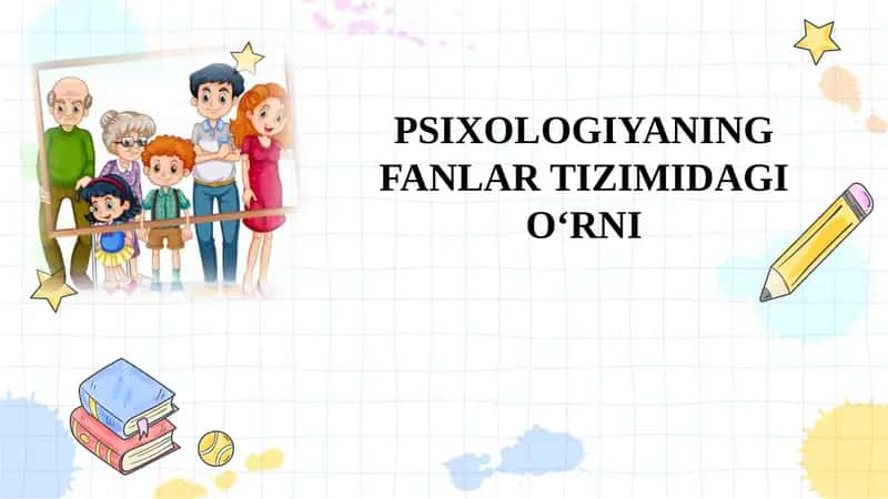 Psixologiyaning fanlar tizimidagi o‘rni 1