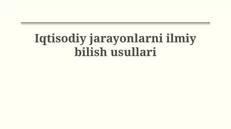 Iqtisodiy jarayonlarni ilmiy bilish usullari 1