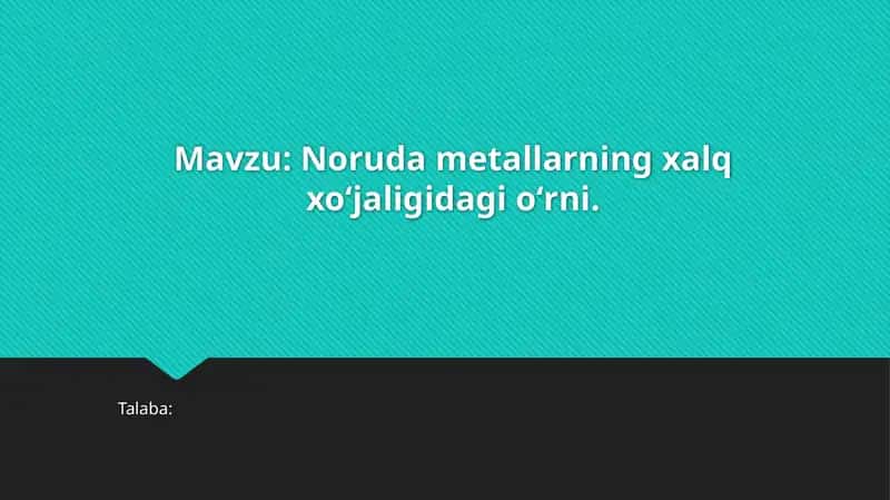 Noruda metallarning xalq xoʻjaligidagi oʻrni 1