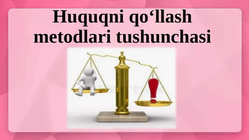 Huquqniqo‘llashmetodlari tushunchasi 1
