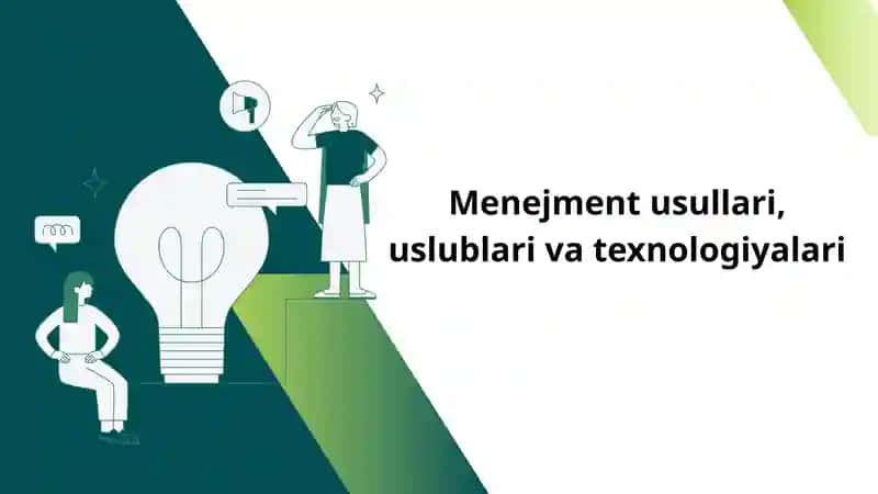 Menejment usullari, uslublari va texnologiyalari