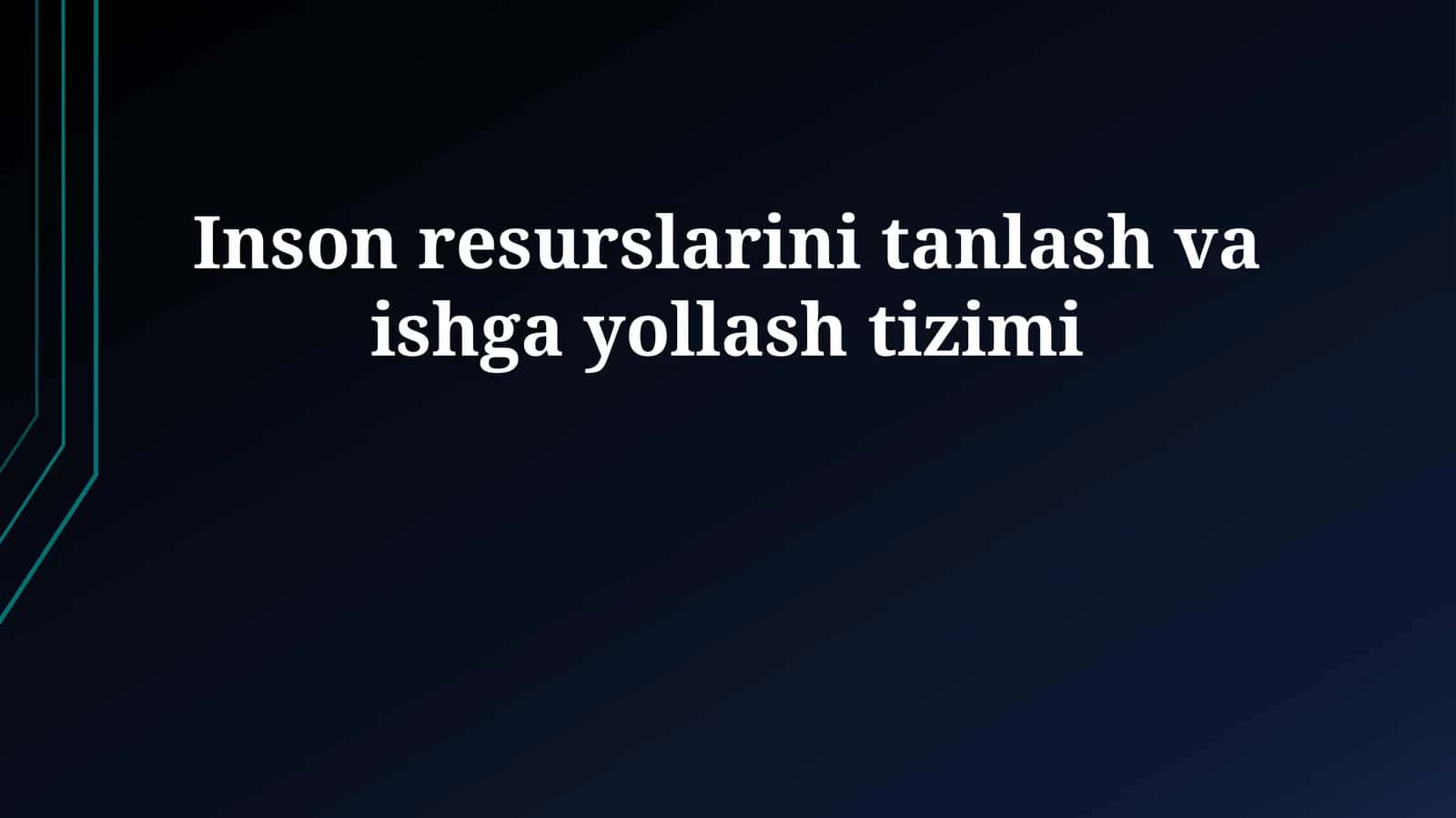 Inson resurslarini tanlash va ishga yollash tizimi 1