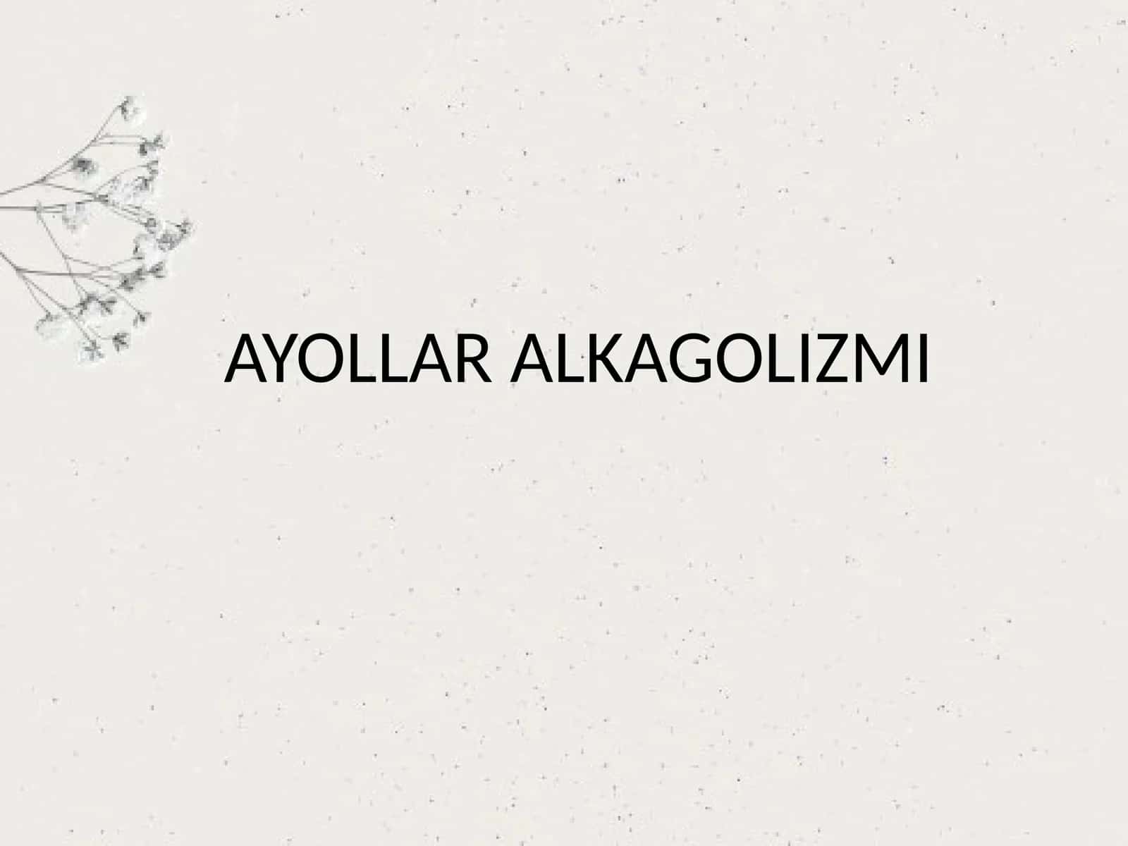AYOLLAR ALKAGOLIZMI 1