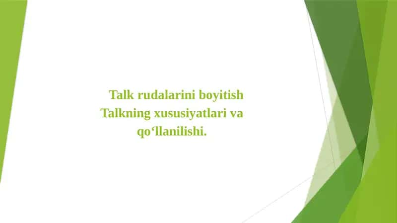 Talkning xususiyatlari va qo‘llanilishi,boyitish usullari 1