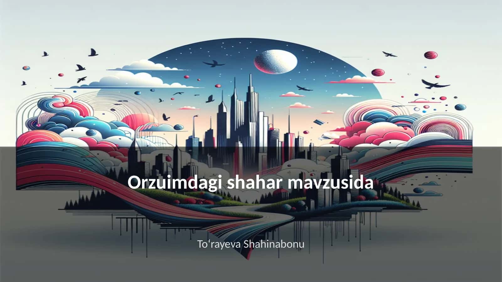 Orzuimdagi shahar mavzusida 1