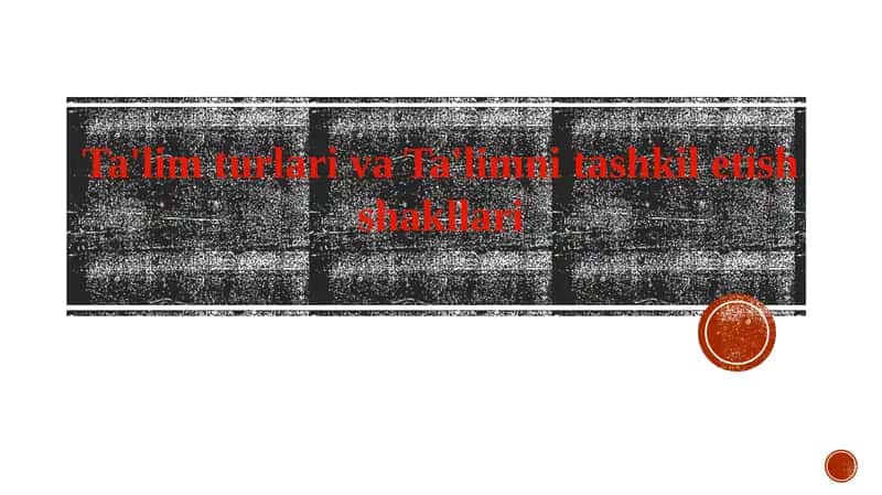 Ta'lim turlari va ularning xususiyatlari 1