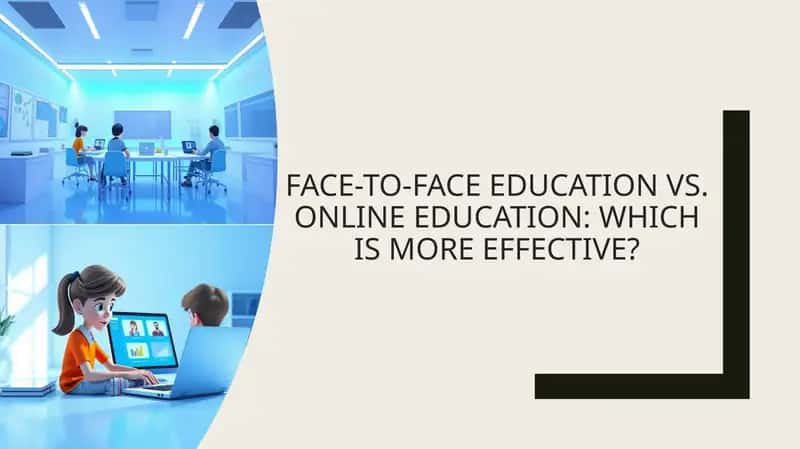 Face-to-face education vs. online education 1