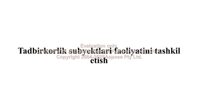 Tadbirkorlik subyektlari faoliyatini tashkil etish 1