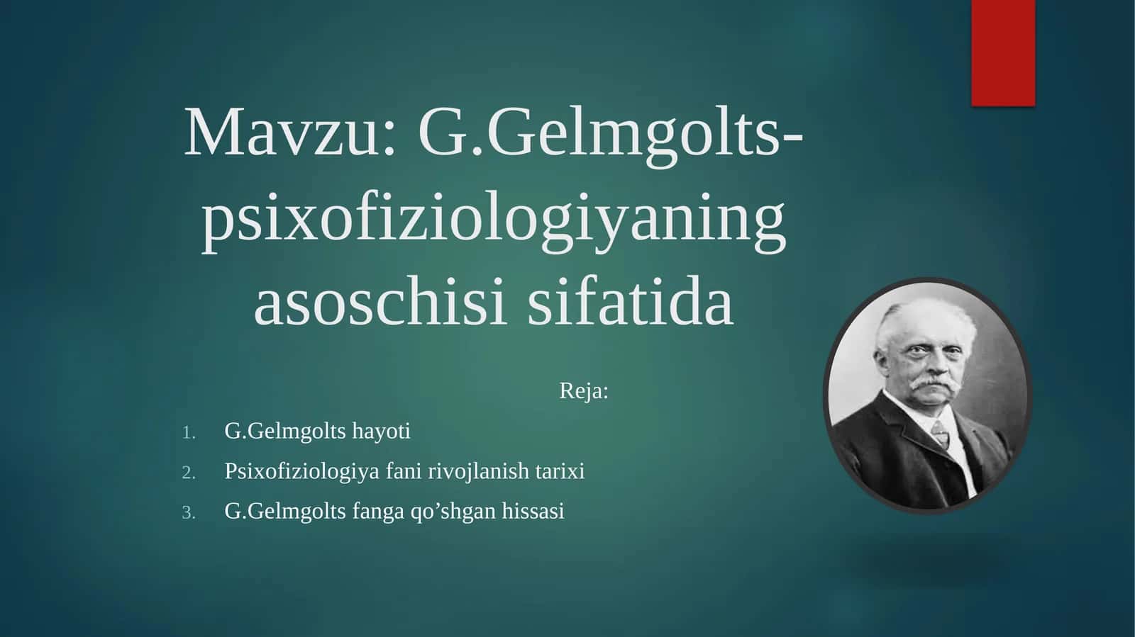 G.Gelmgolts-psixofiziologiyaning asoschisi sifatida 1