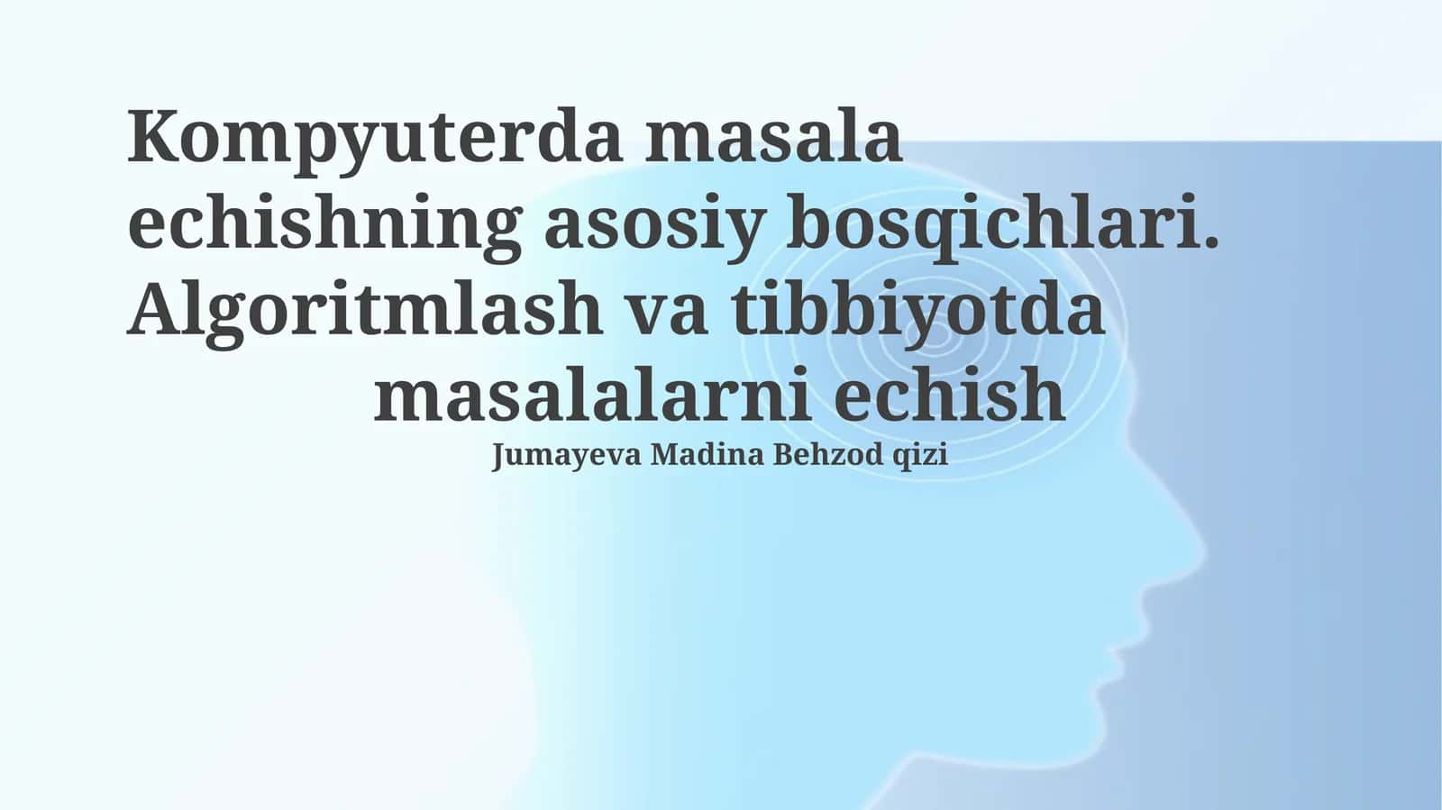 Kompyuterda masala echishning asosiy bosqichlari. Algoritmlash va tibbiyotda masalalarni echish 1