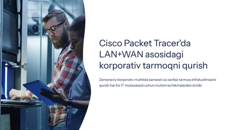 Cisco Packet Tracer'da LAN+WAN asosidagi korporativ tarmoqni qurish 1