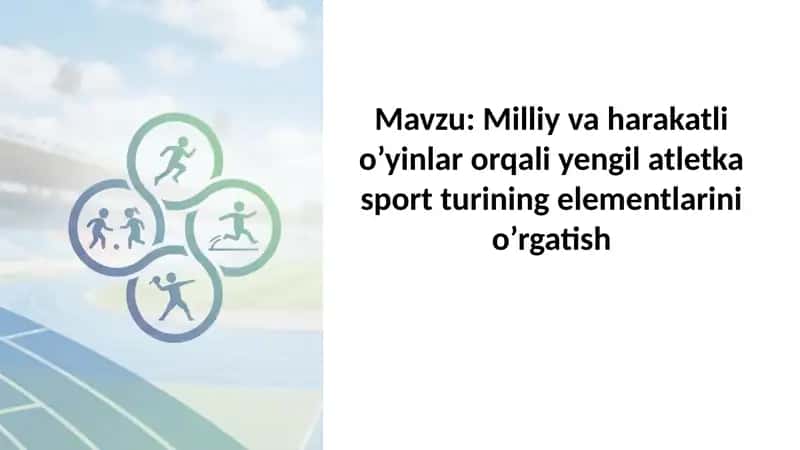 Milliy va harakatli o’yinlar orqali yengil atletka sport turining elementlarini o’rgatish 1