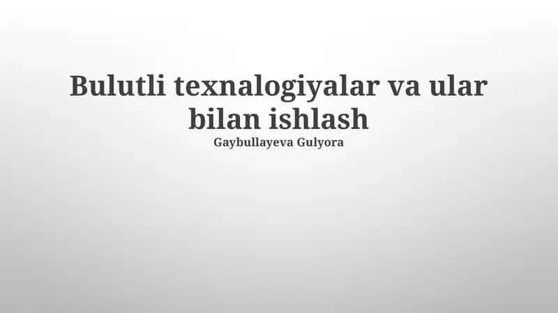 Bulutli texnalogiyalar va ular bilan ishlash 1
