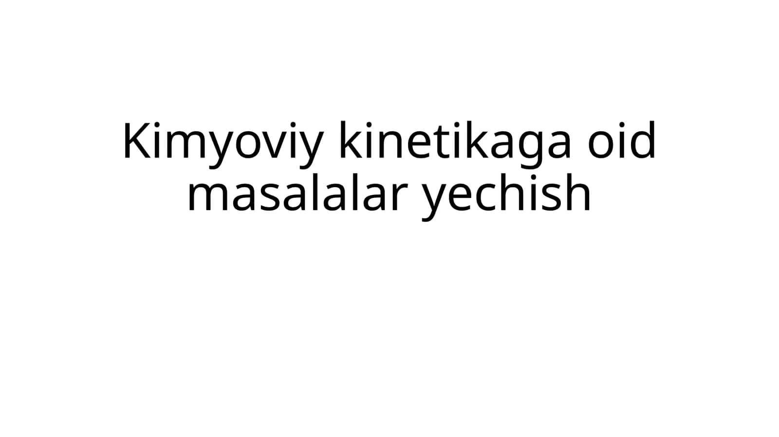 Kimyoviy kinetikaga oid masalalar yechish 1