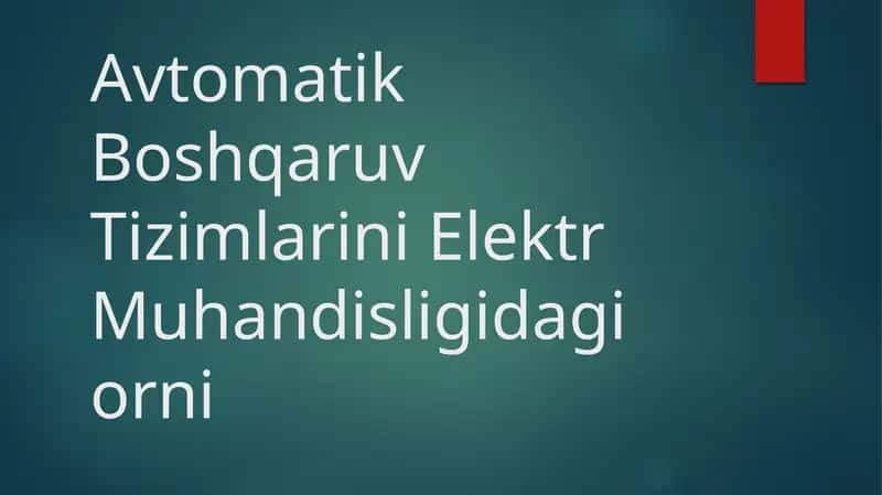 Avtomatik Boshqaruv Tizimlarini Elektr Muhandisligidagi orni 1
