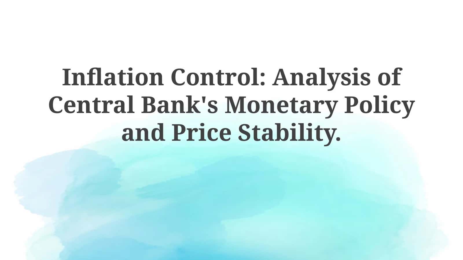 Inflation Control: Analysis of Central Bank's Monetary Policy and Price Stability 1