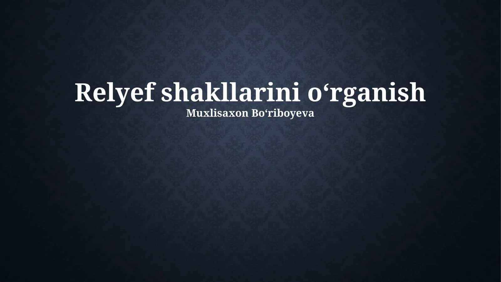 Relyef shakllarini oʻrganish 1