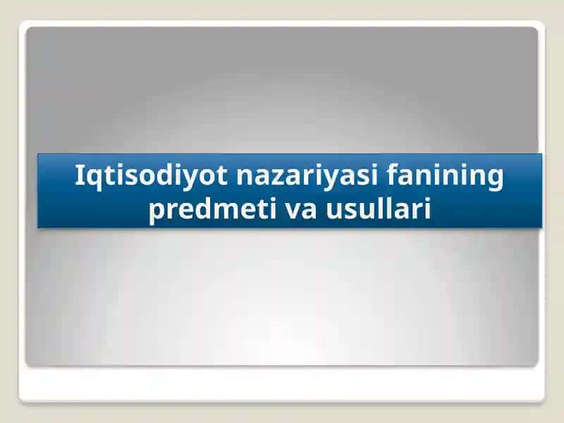 Iqtisodiyotnazariyasifaniningpredmetivausullari
