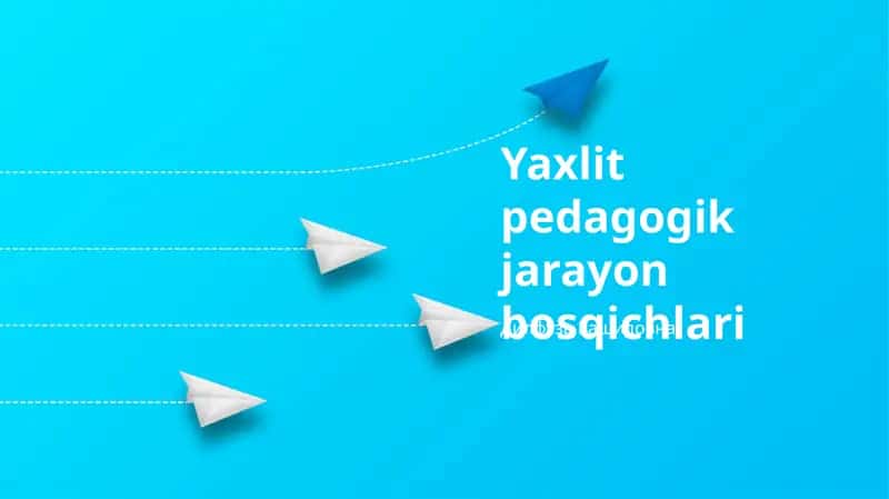 Yaxlit pedagogik jarayon bosqichlari 1