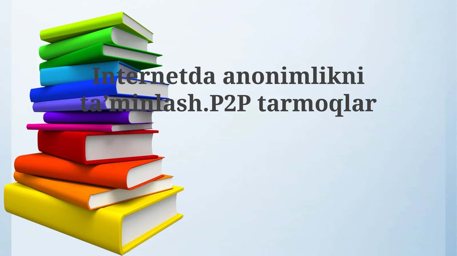 Internetda anonimlikni ta'minlash. P2P tarmoqlari 1