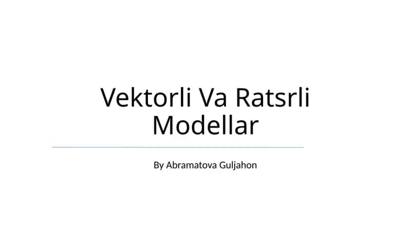 Vektorli Va Ratsrli Modellar 1