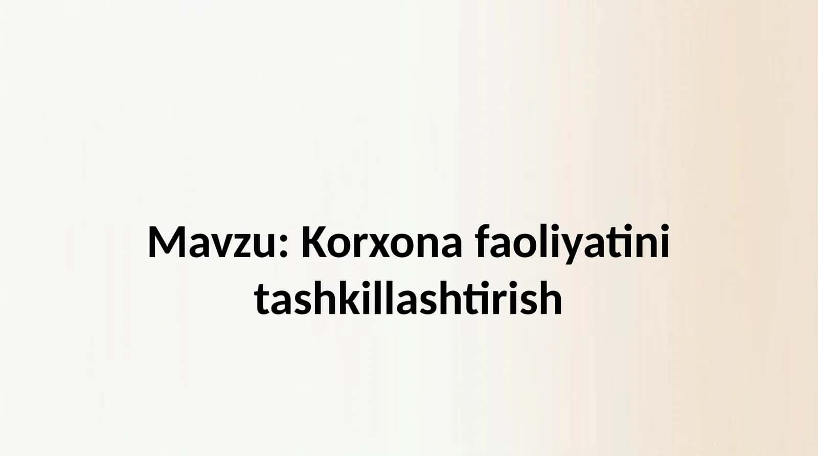 Korxona faoliyatini tashkillashtirish 1