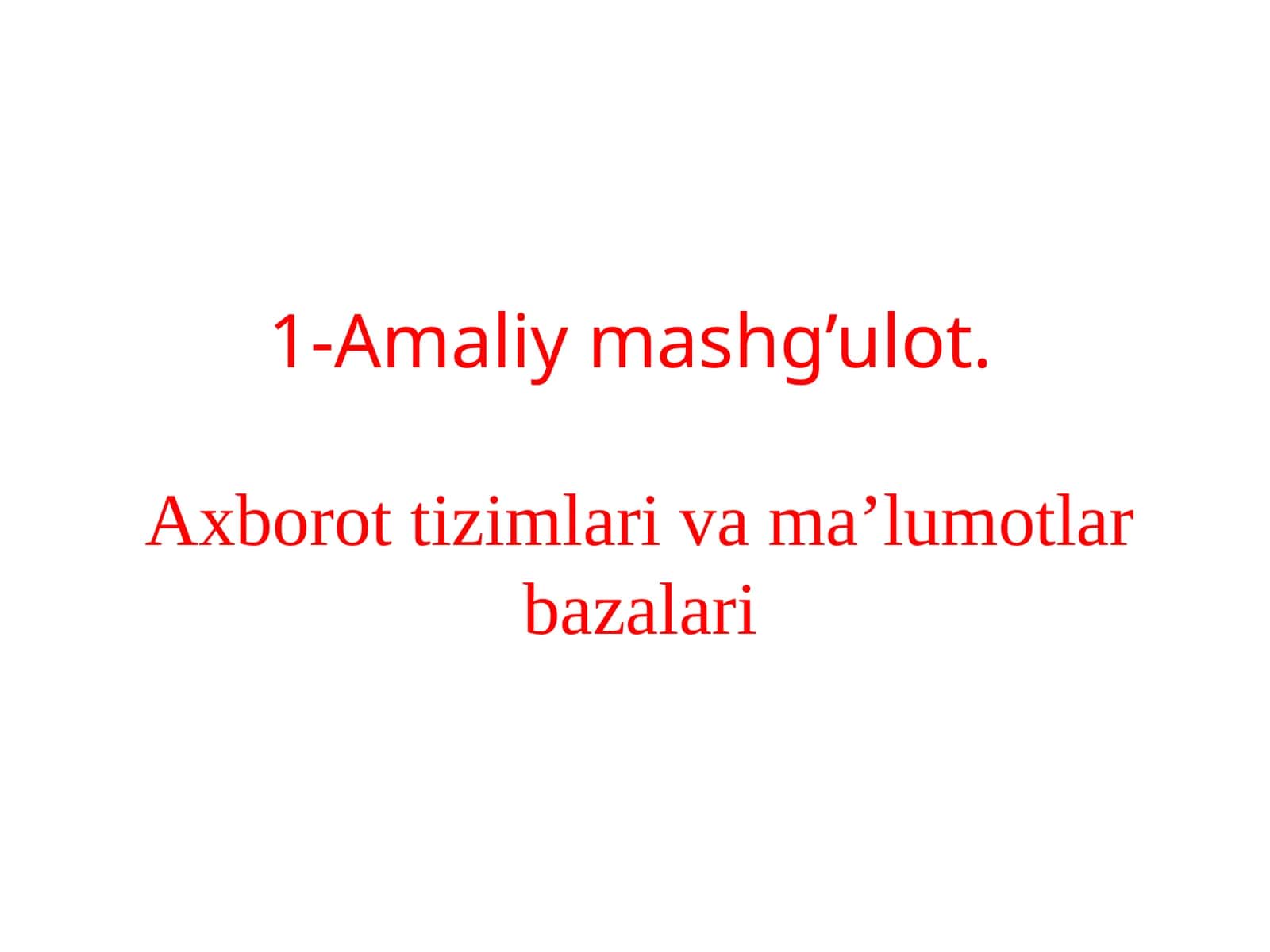 Amaliymashg’ulot.Axborottizimlarivama’lumotlarbazalari 1