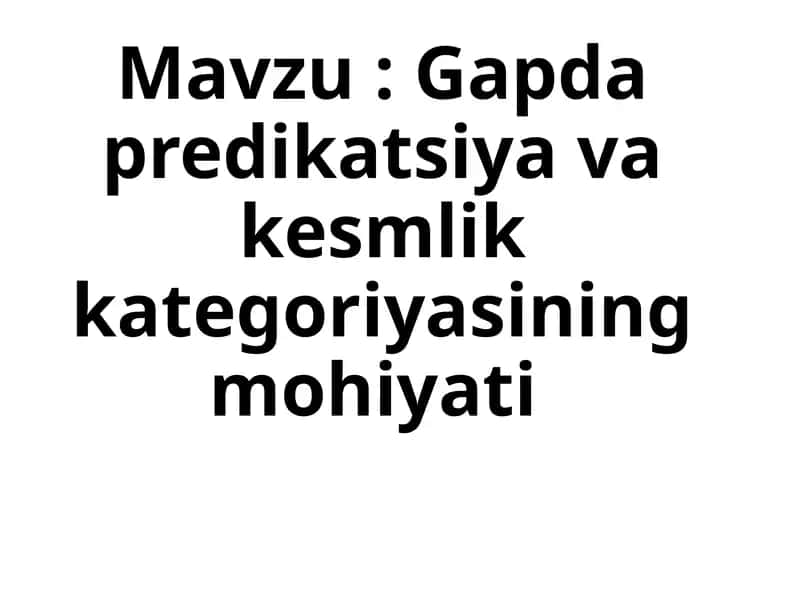 Gapda predikatsiya va kesmlik kategoriyasining mohiyati 1