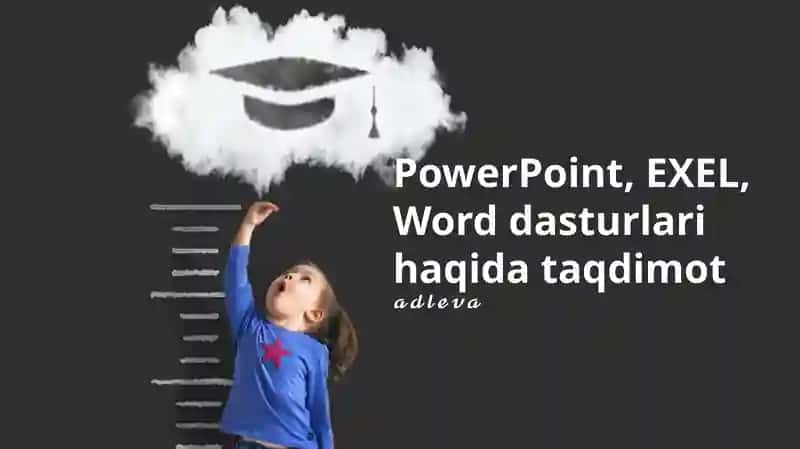 PowerPoint, EXEL, Word dasturlari haqida taqdimot