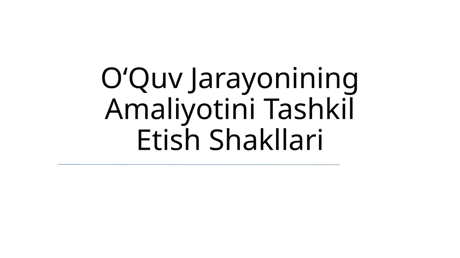 OʻQuv Jarayonining Amaliyotini Tashkil Etish Shakllari 1