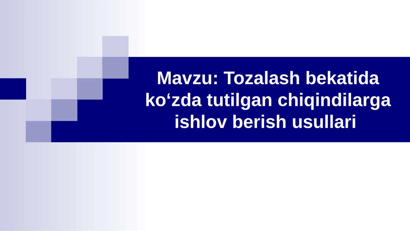 Tozalash bekatida ko‘zda tutilgan chiqindilarga ishlov berish usullari 1