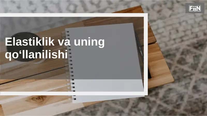 Elastiklik va uning qo‘llanilishi 1