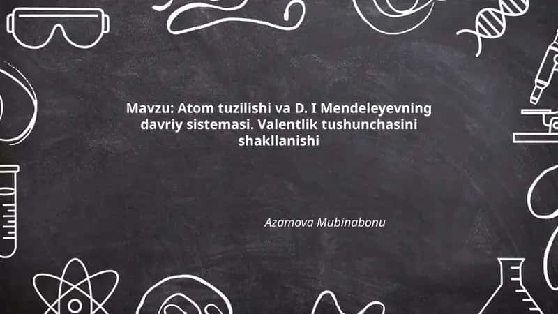 Atom tuzilishi va D. I Mendeleyevning davriy sistemasi 1