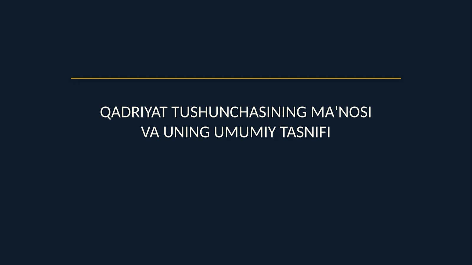 Qadriyat tushunchasining ma'nosi va uning umumiy tasnifi 1