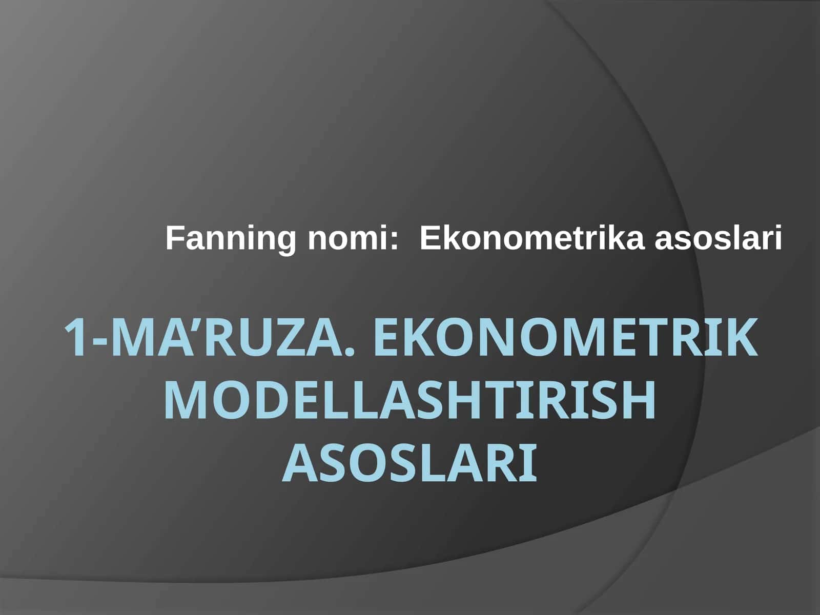 Ekonometrik modellashtirish asoslari 1