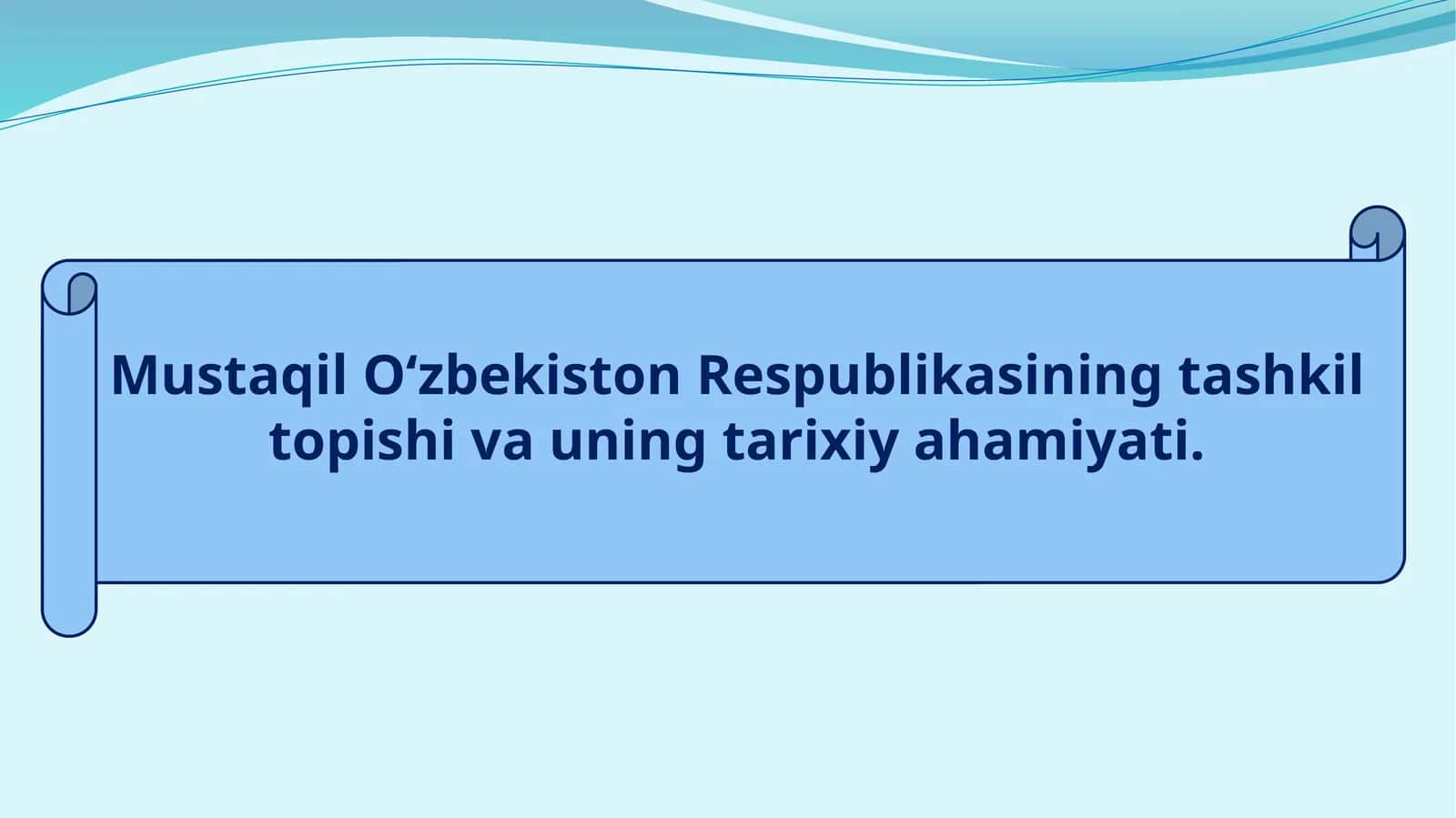 O‘zbekiston Respublikasining tashkil topishi va uning tarixiy ahamiyati 1