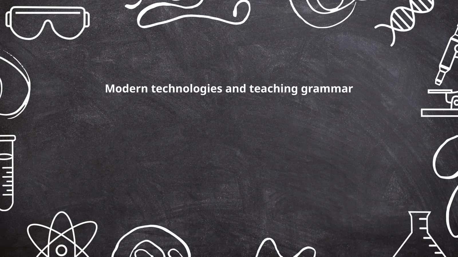 Modern technologies and teaching grammar 1