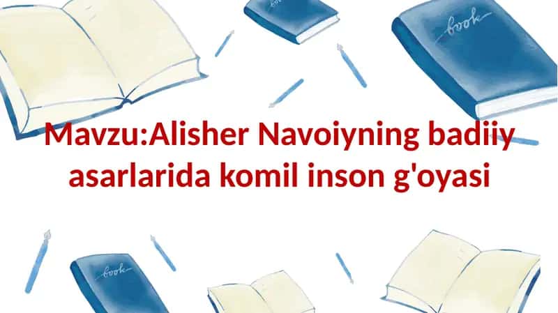 Alisher Navoiyning badiiy asarlarida komil inson g'oyasi 1