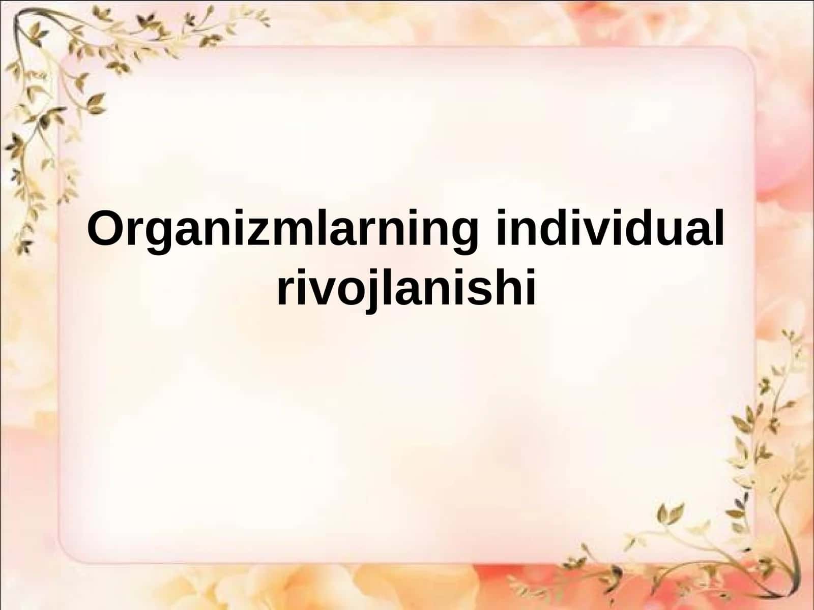 Organizmlarning individual rivojlanishi 1