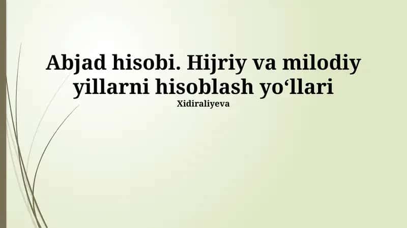Abjad hisobi. Hijriy va milodiy yillarni hisoblash yo‘llari 1