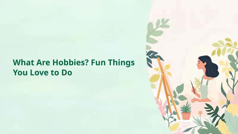 What Are Hobbies? Fun Things You Love to Do 1