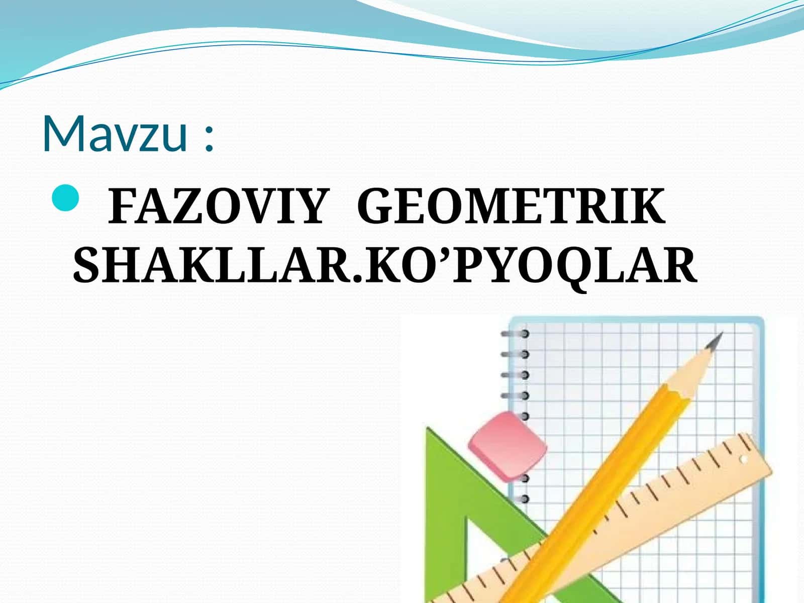FAZOVIY GEOMETRIK SHAKLLAR.KO’PYOQLAR 1